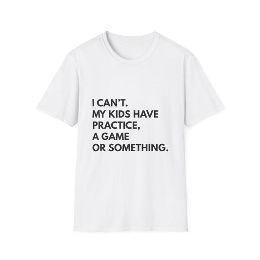 Can't Practice Or Something Tee