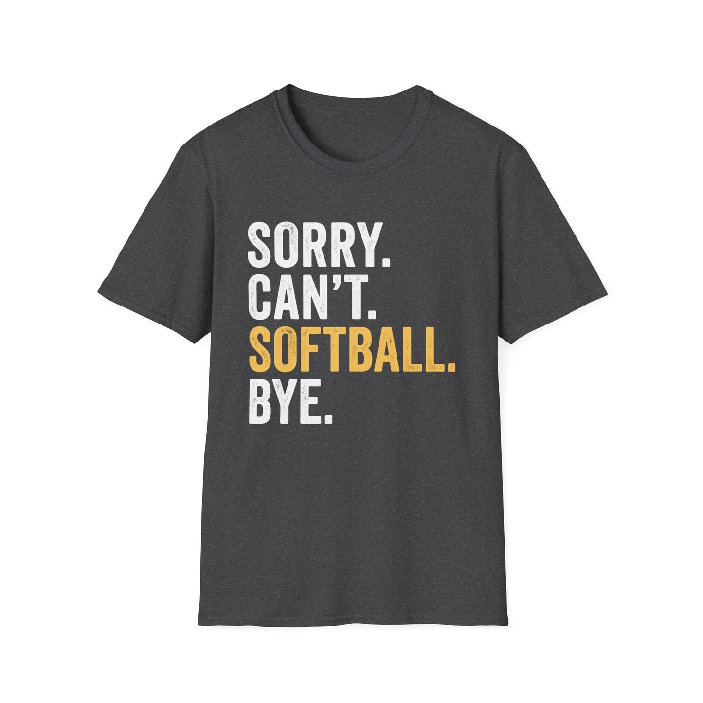 Sorry. Can't. Softball. Tee