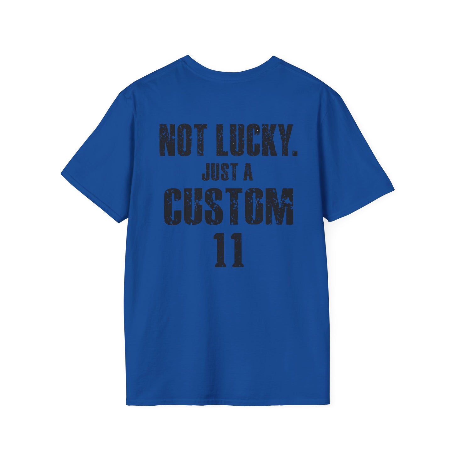 Not Lucky. Just A Custom Tee