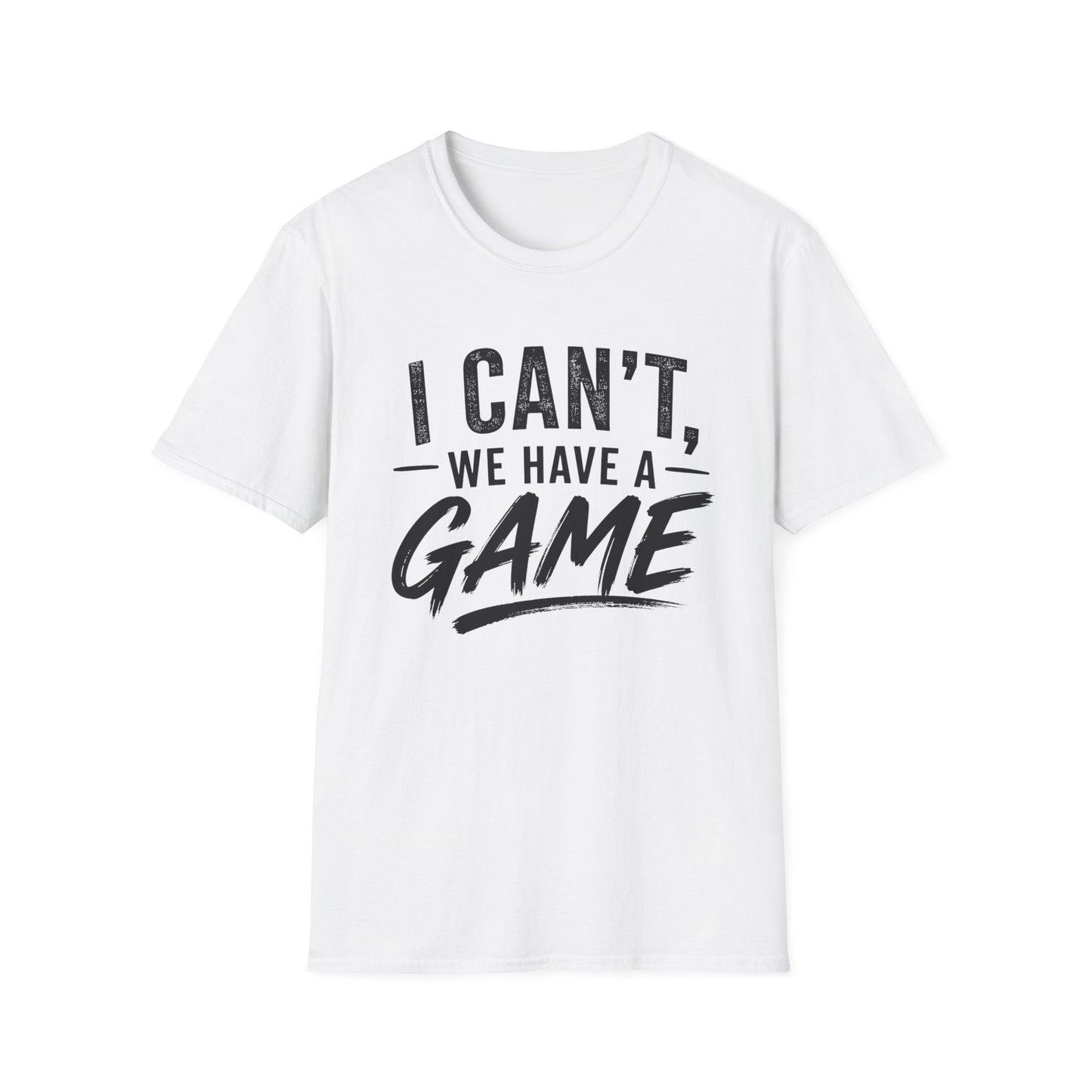 I Can't, We Have A Game Tee