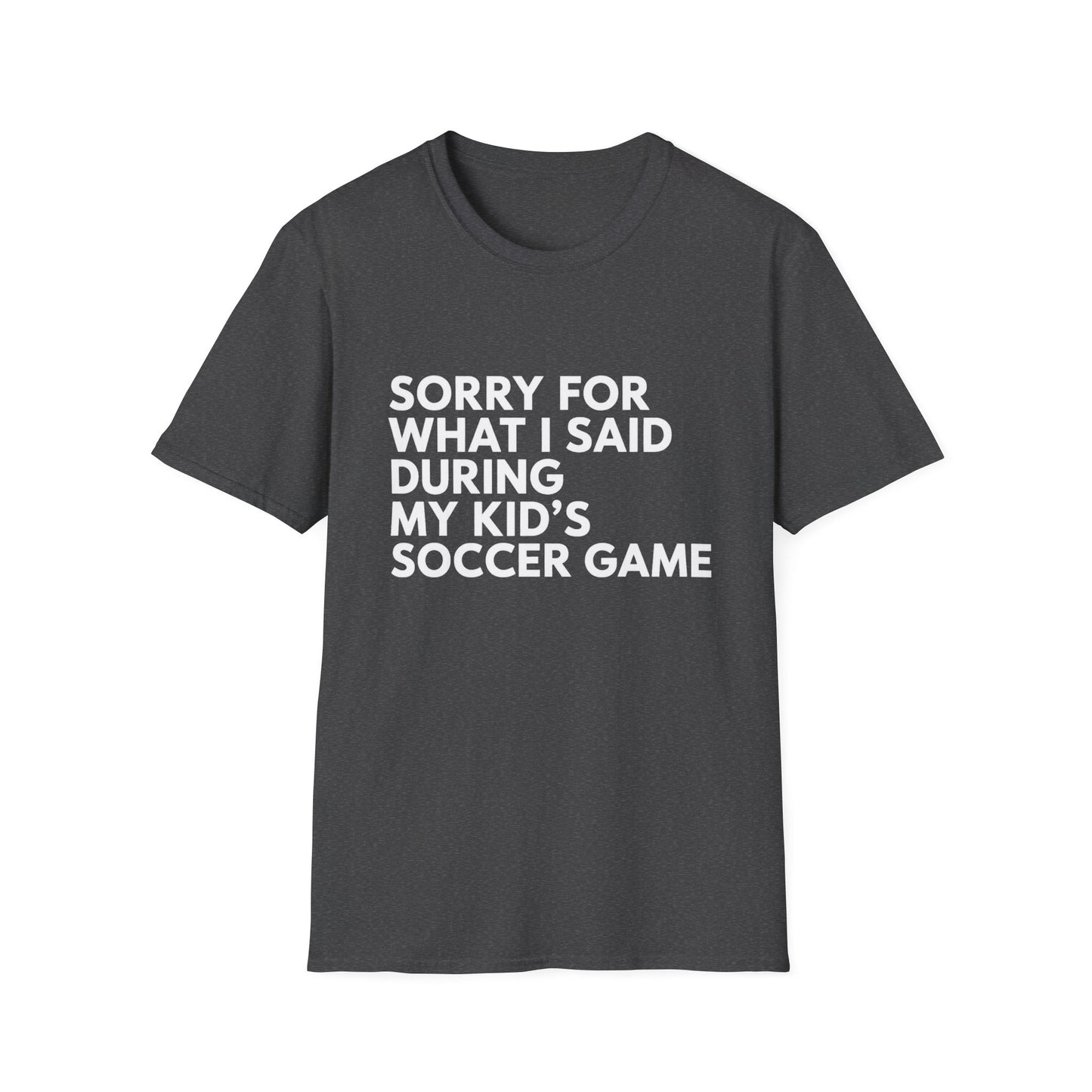 Sorry For What I Said Soccer Tee