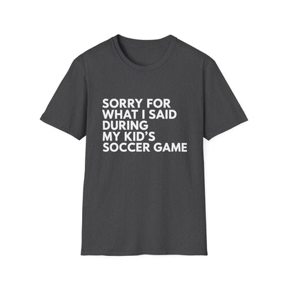 Sorry For What I Said Soccer Tee