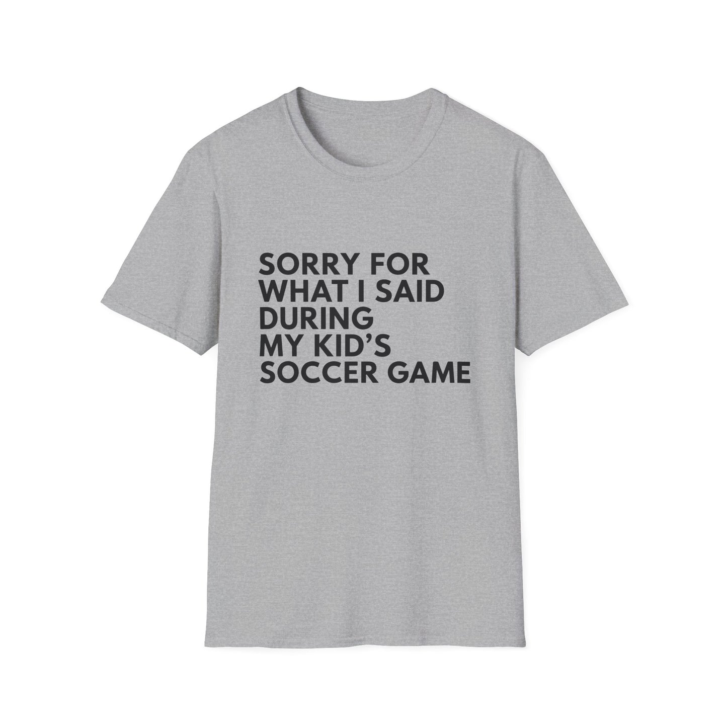 Sorry For What I Said Soccer Tee