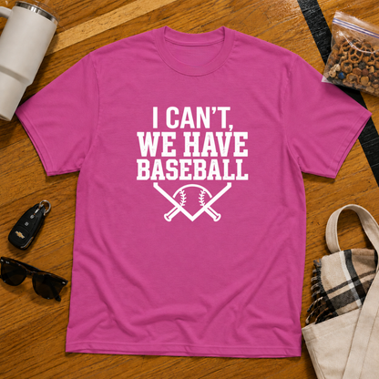I Can't We Have Baseball Tee