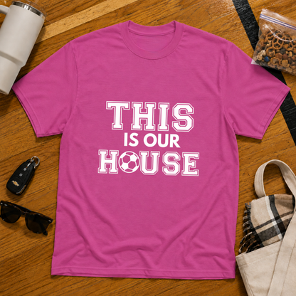 This Is Our House Soccer Tee