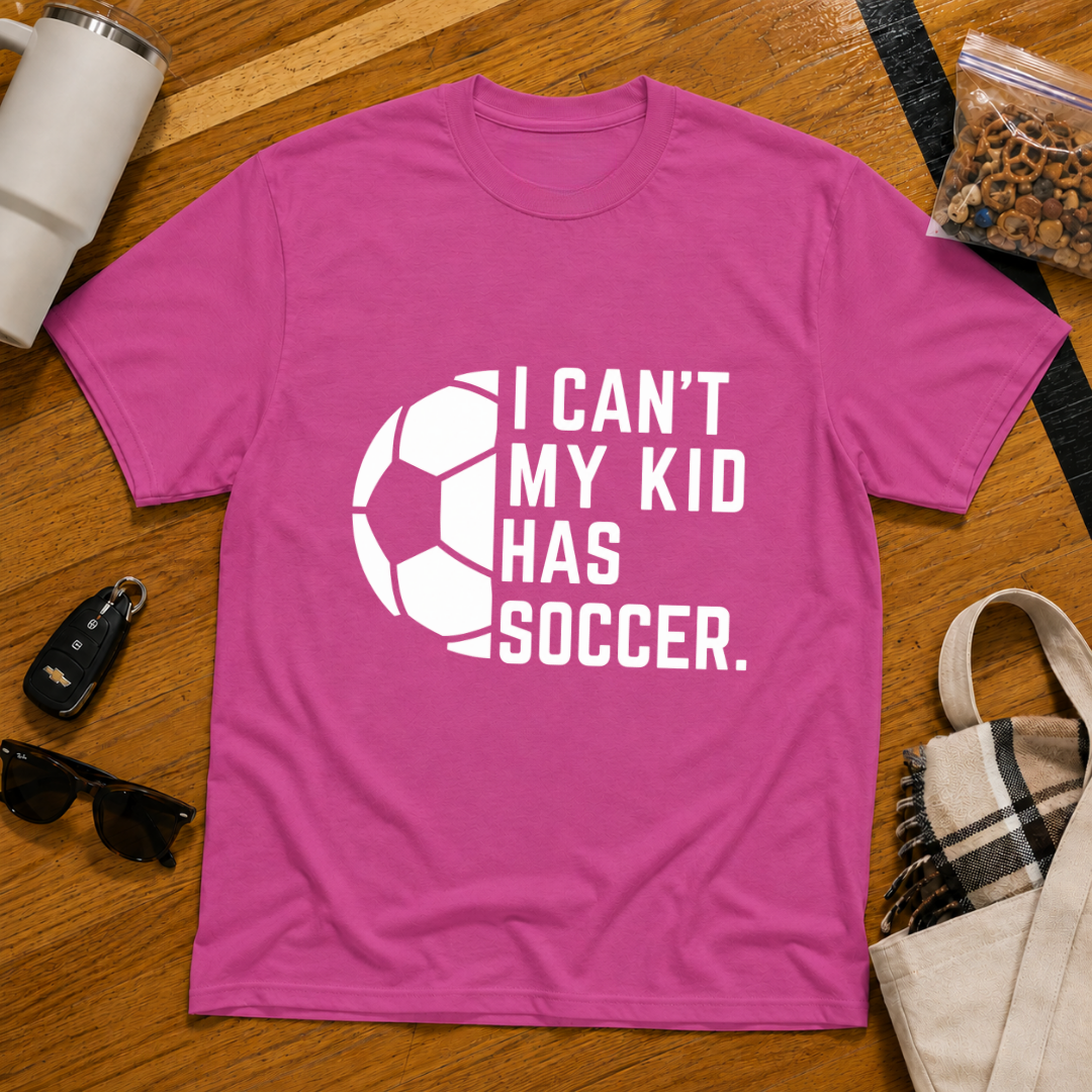 I Can't My Kid Has Soccer Tee