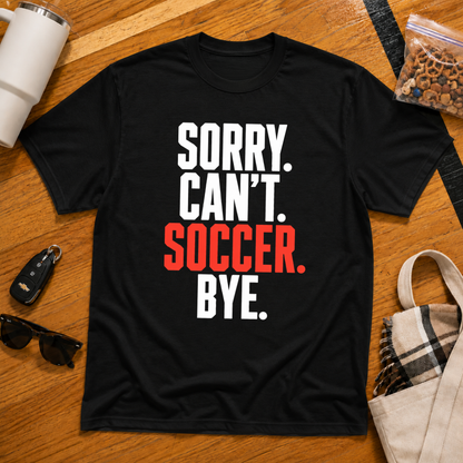 Sorry Can't Soccer Bye