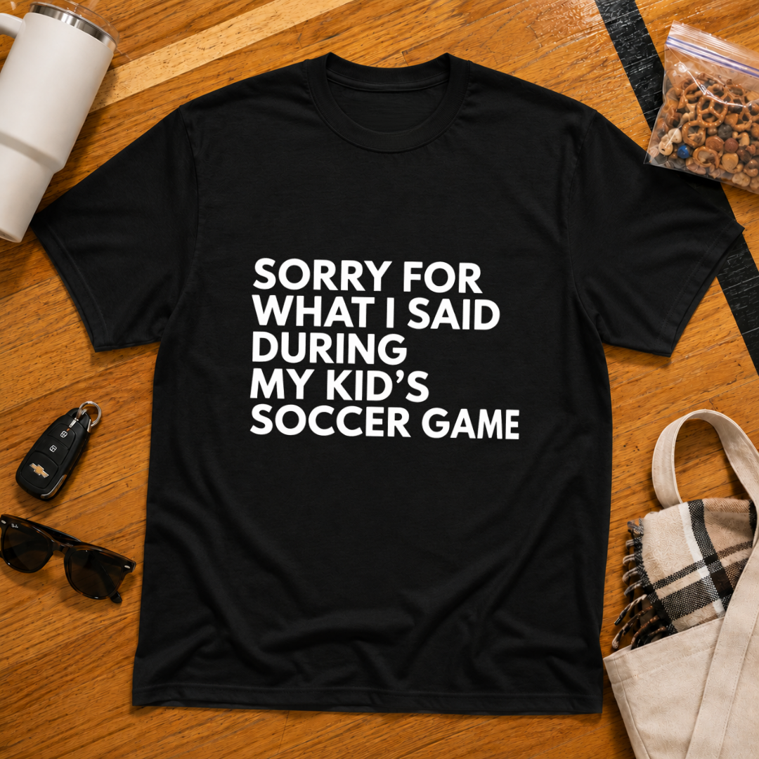 Sorry For What I Said During My Kids Soccer Game