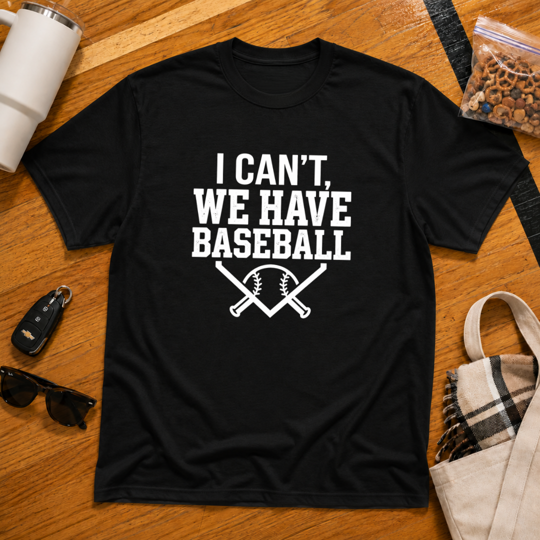 I Can't We Have Baseball Tee