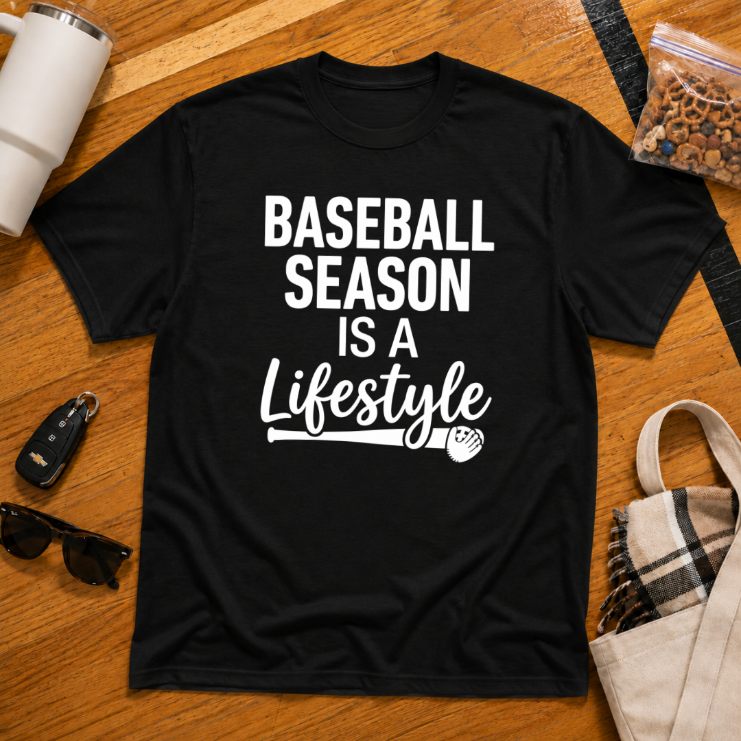 Baseball Season Is A Lifestyle Tee