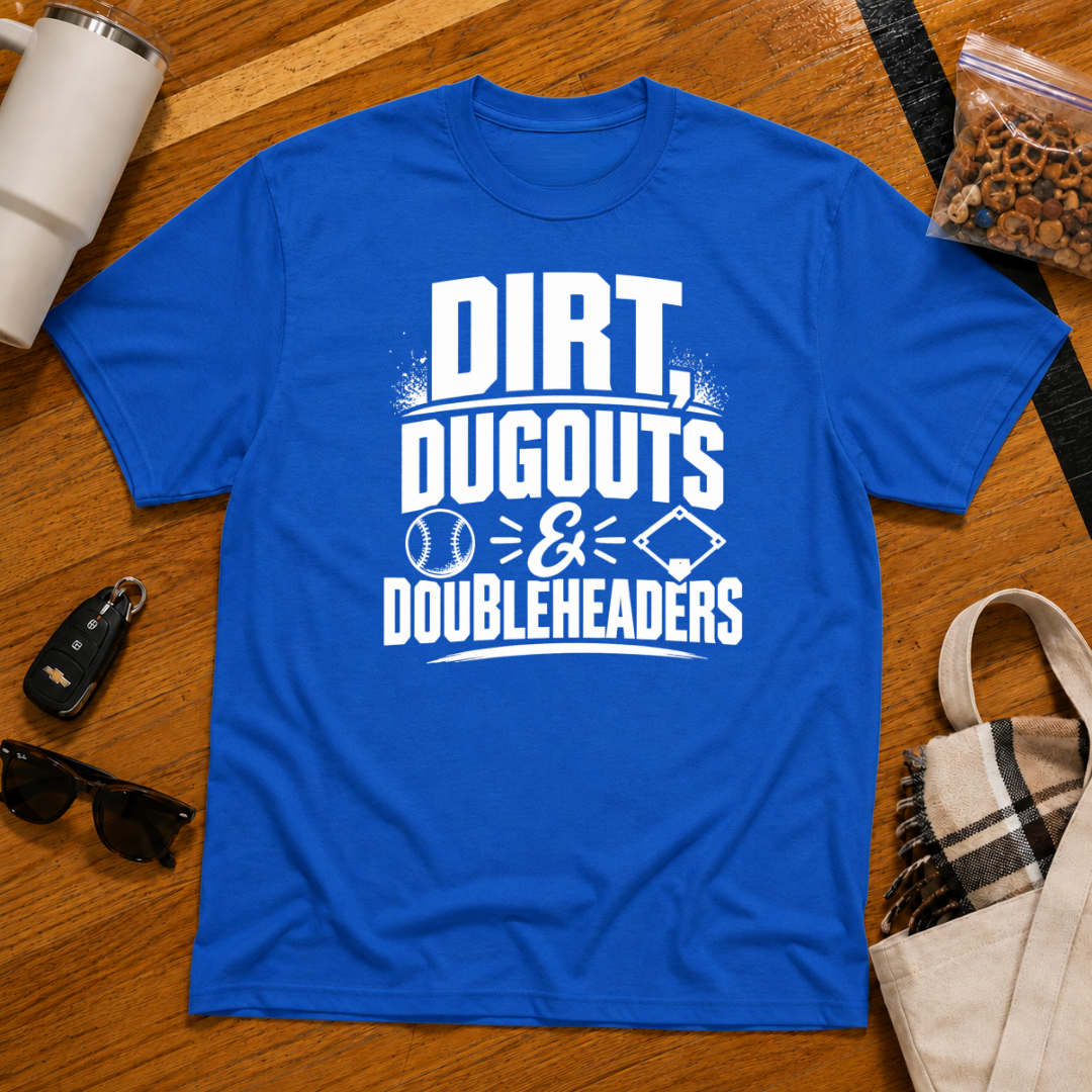 Dirt Dugouts and Doubleheaders Tee