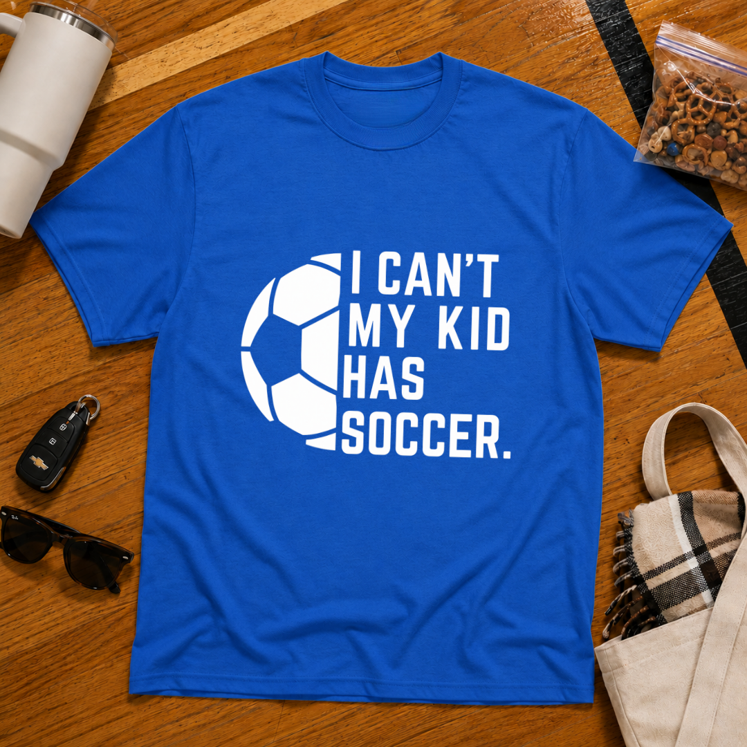 I Can't My Kid Has Soccer Tee