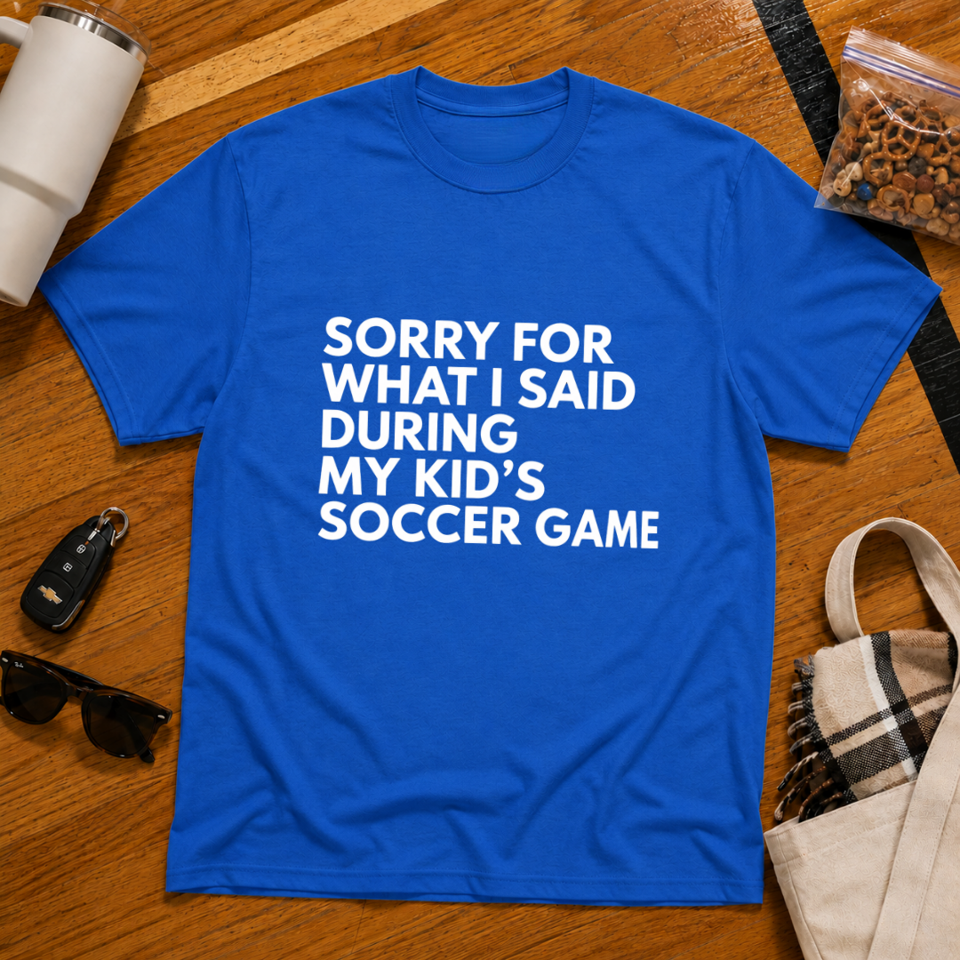 Sorry For What I Said During My Kids Soccer Game