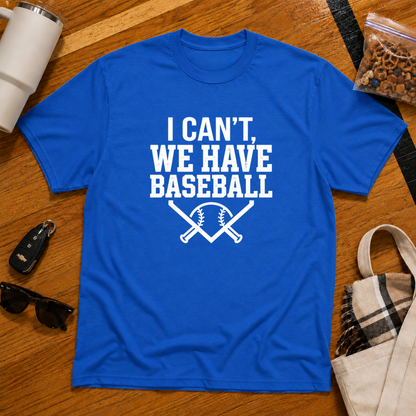 I Can't We Have Baseball Tee