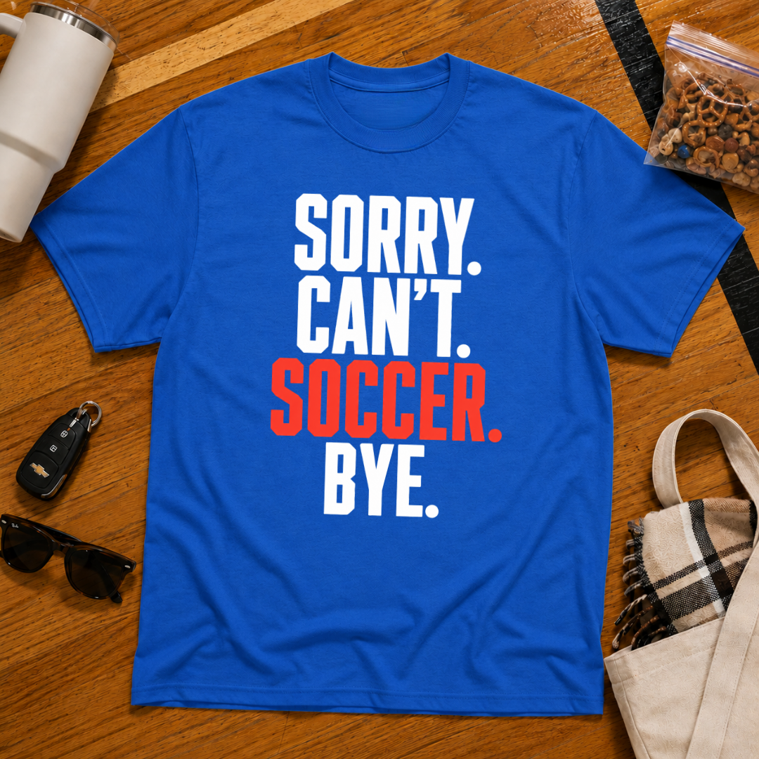 Sorry Can't Soccer Bye