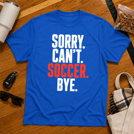 Sorry Can't Soccer Bye