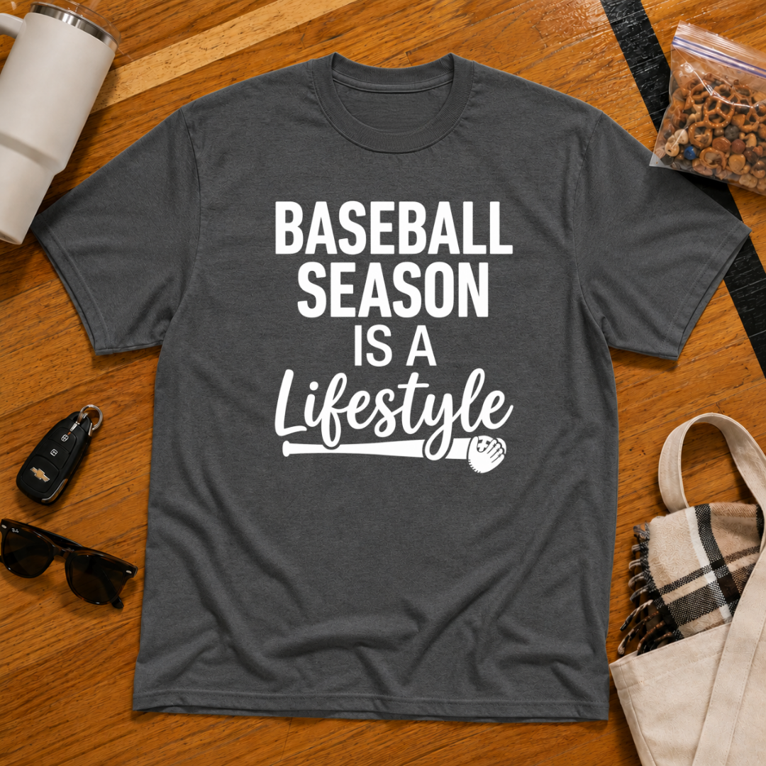 Baseball Season Is A Lifestyle Tee