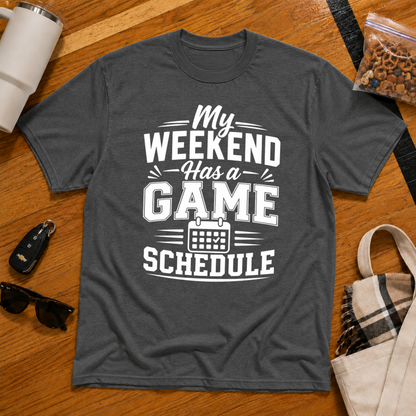 My Weekend Has A Game Schedule Tee