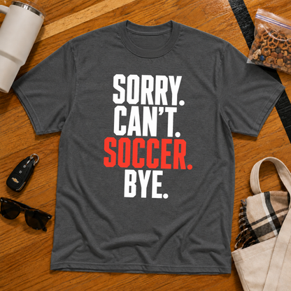 Sorry Can't Soccer Bye