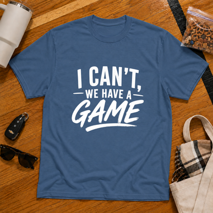 I Can't We Have A Game Tee
