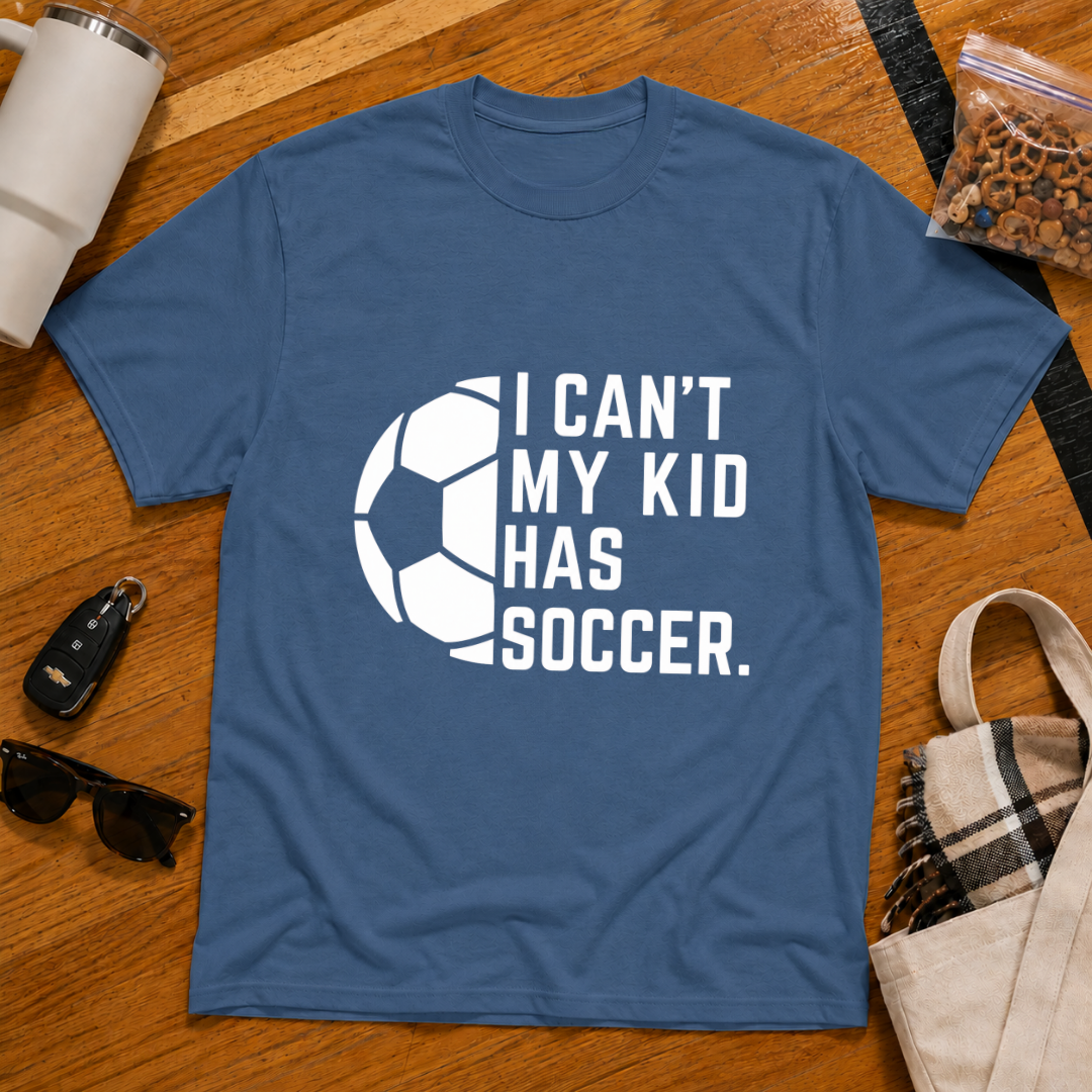 I Can't My Kid Has Soccer Tee