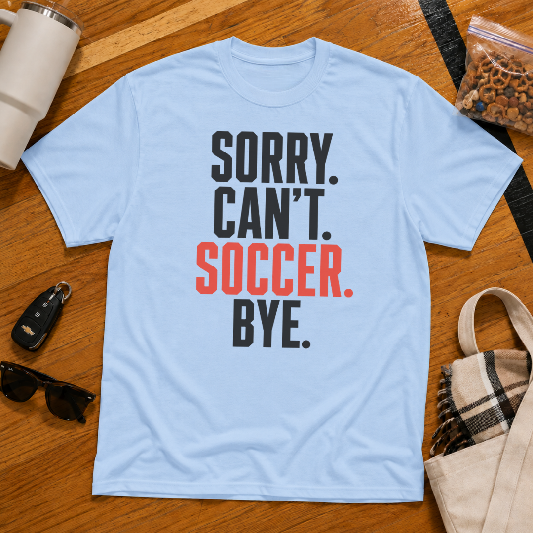 Sorry Can't Soccer Bye