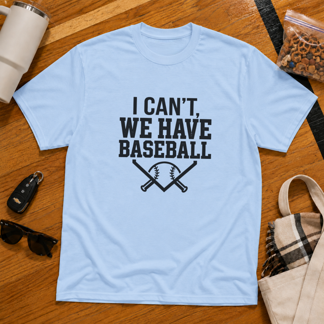 I Can't We Have Baseball Tee