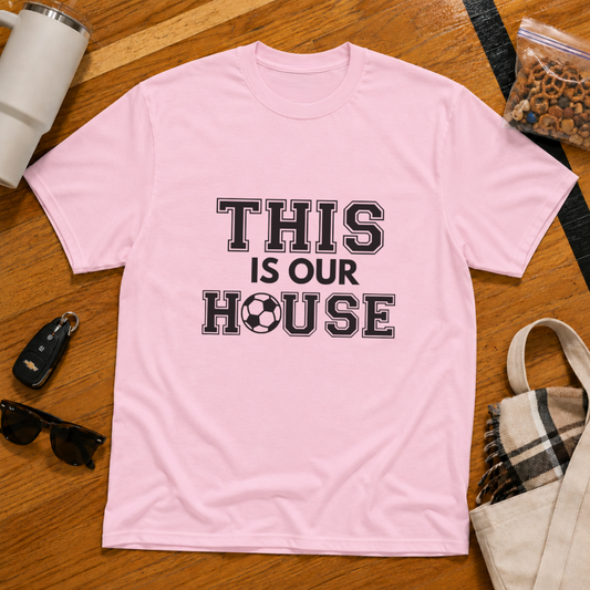 This Is Our House Soccer Tee