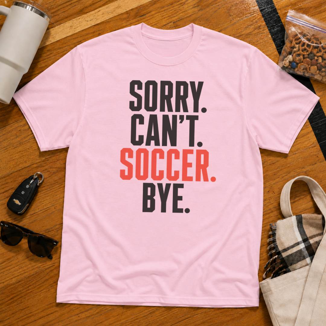 Sorry Can't Soccer Bye