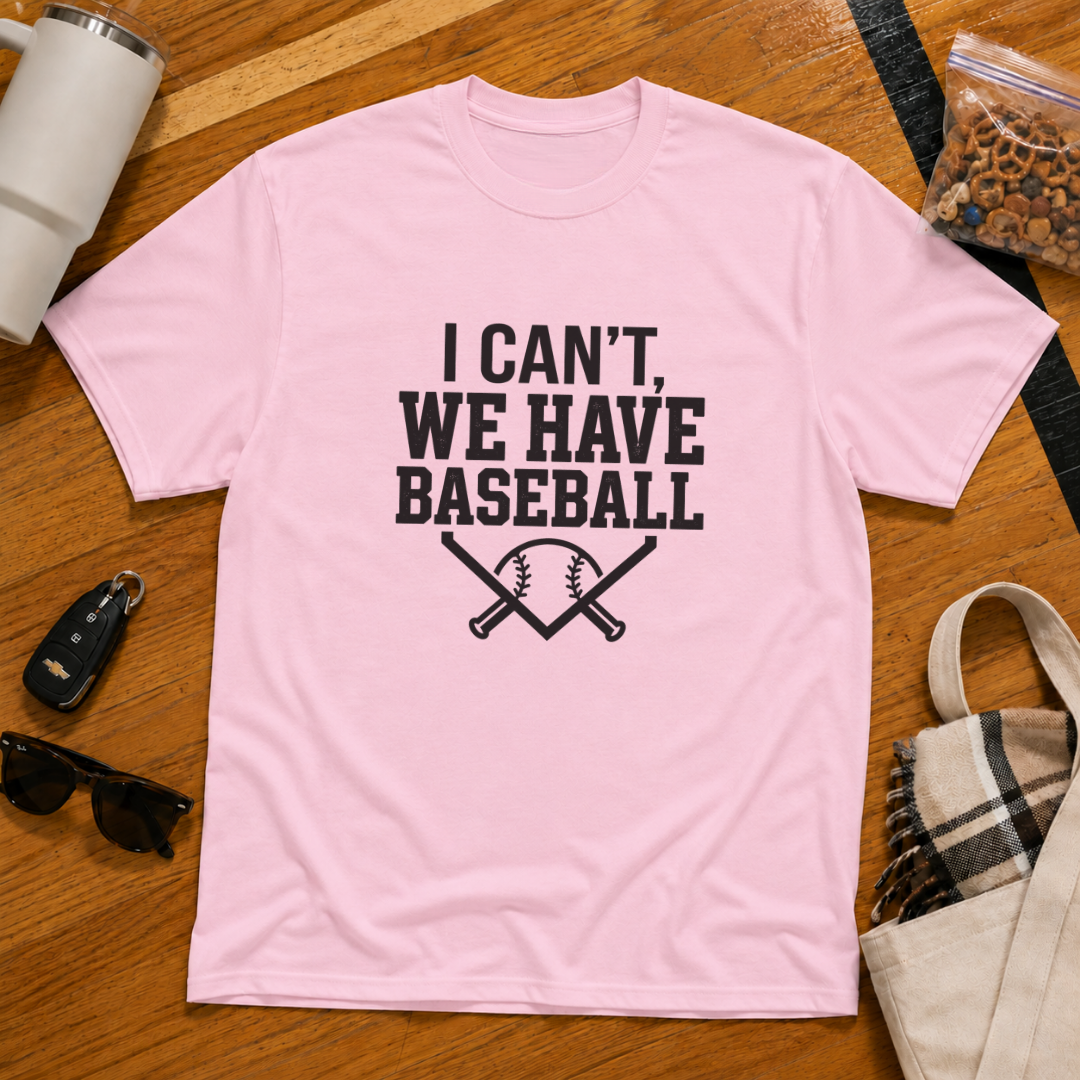 I Can't We Have Baseball Tee