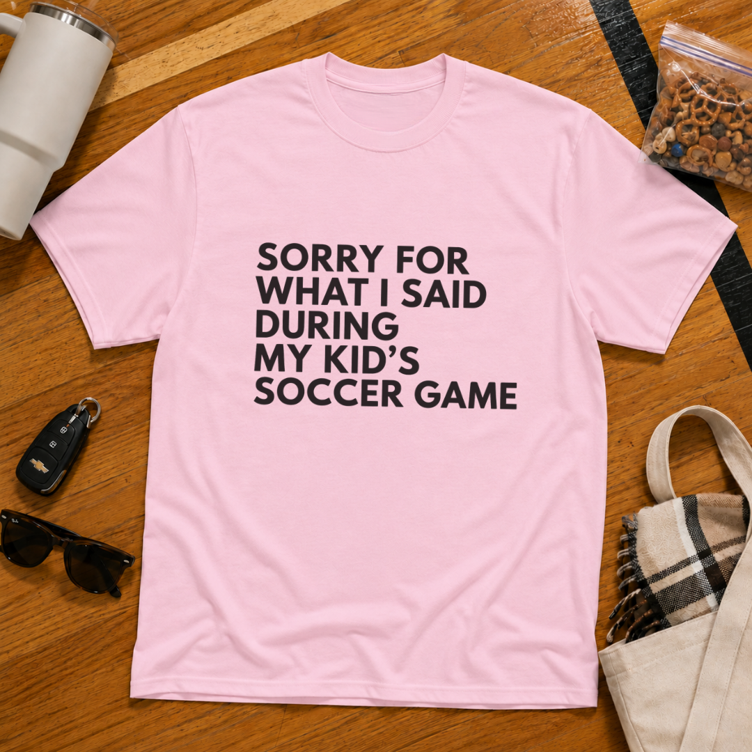 Sorry For What I Said During My Kids Soccer Game