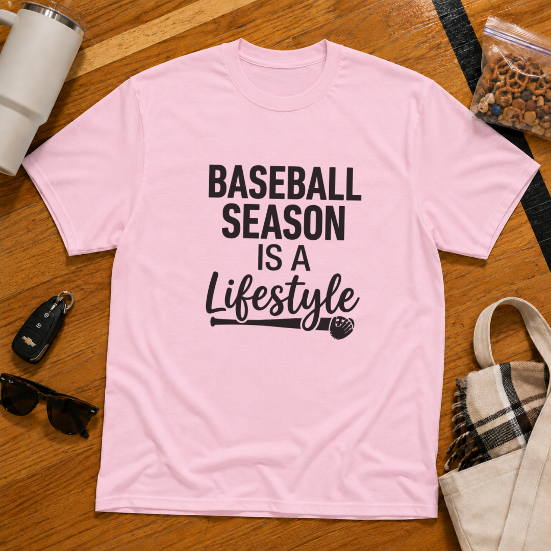 Baseball Season Is A Lifestyle Tee