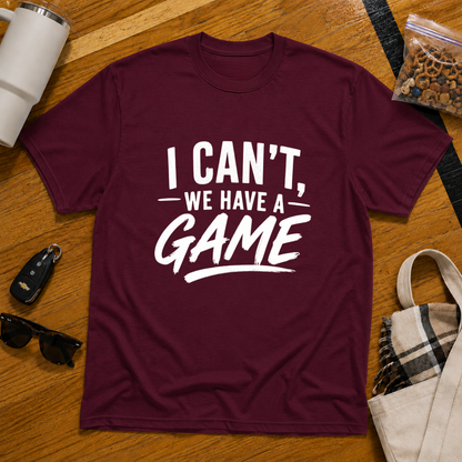 I Can't We Have A Game Tee