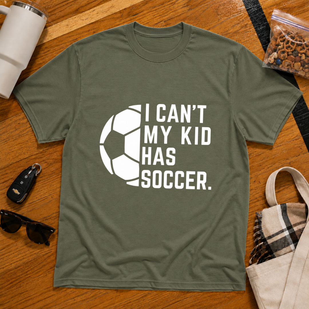 I Can't My Kid Has Soccer Tee