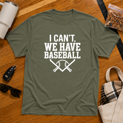 I Can't We Have Baseball Tee