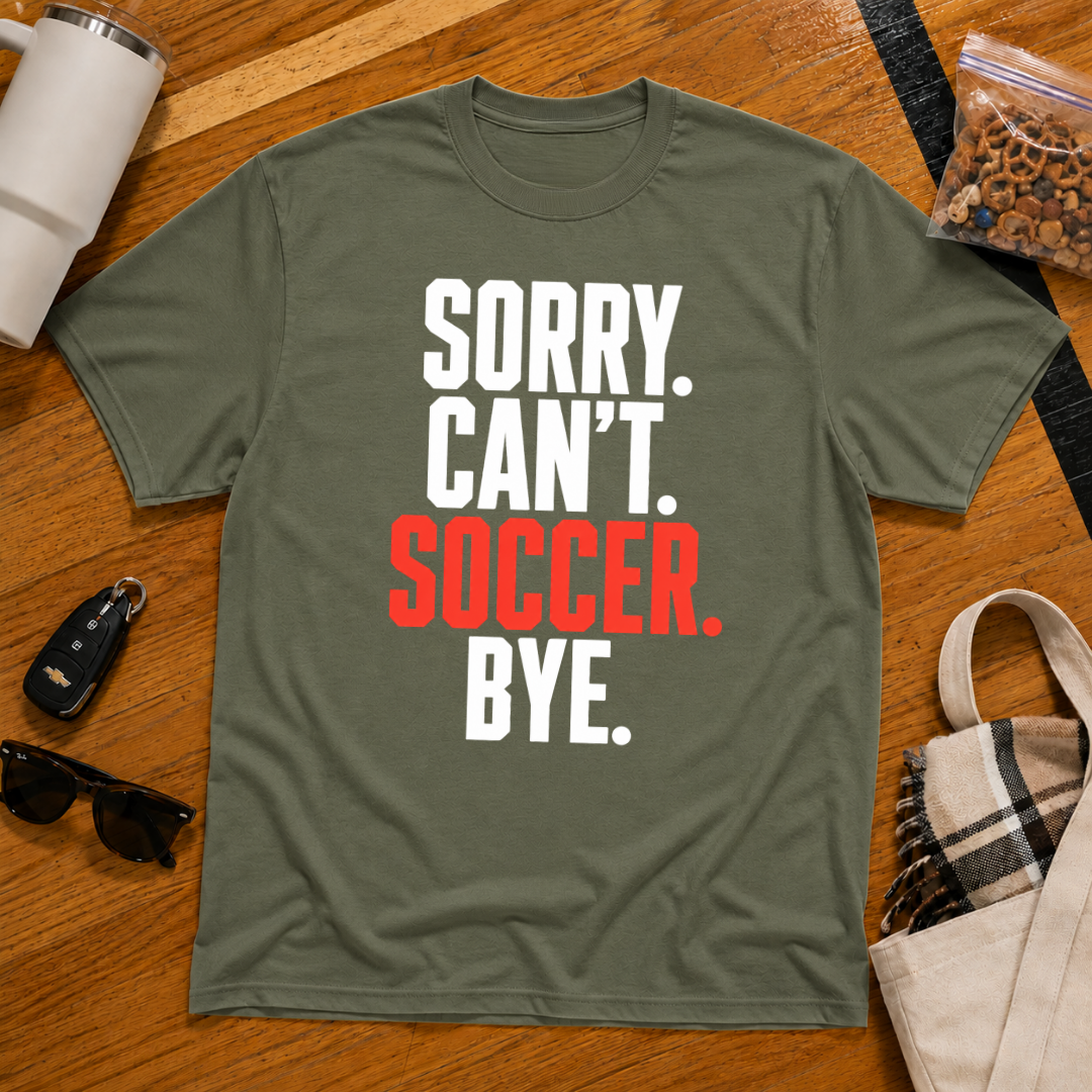 Sorry Can't Soccer Bye