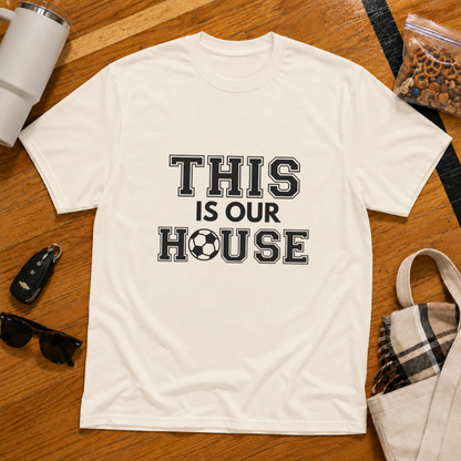 This Is Our House Soccer Tee