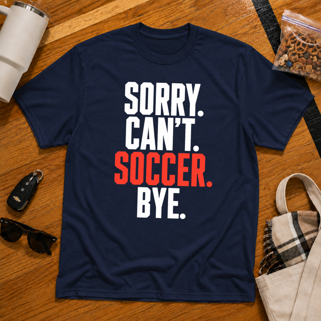 Sorry Can't Soccer Bye