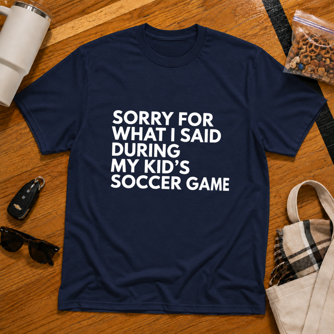 Sorry For What I Said During My Kids Soccer Game