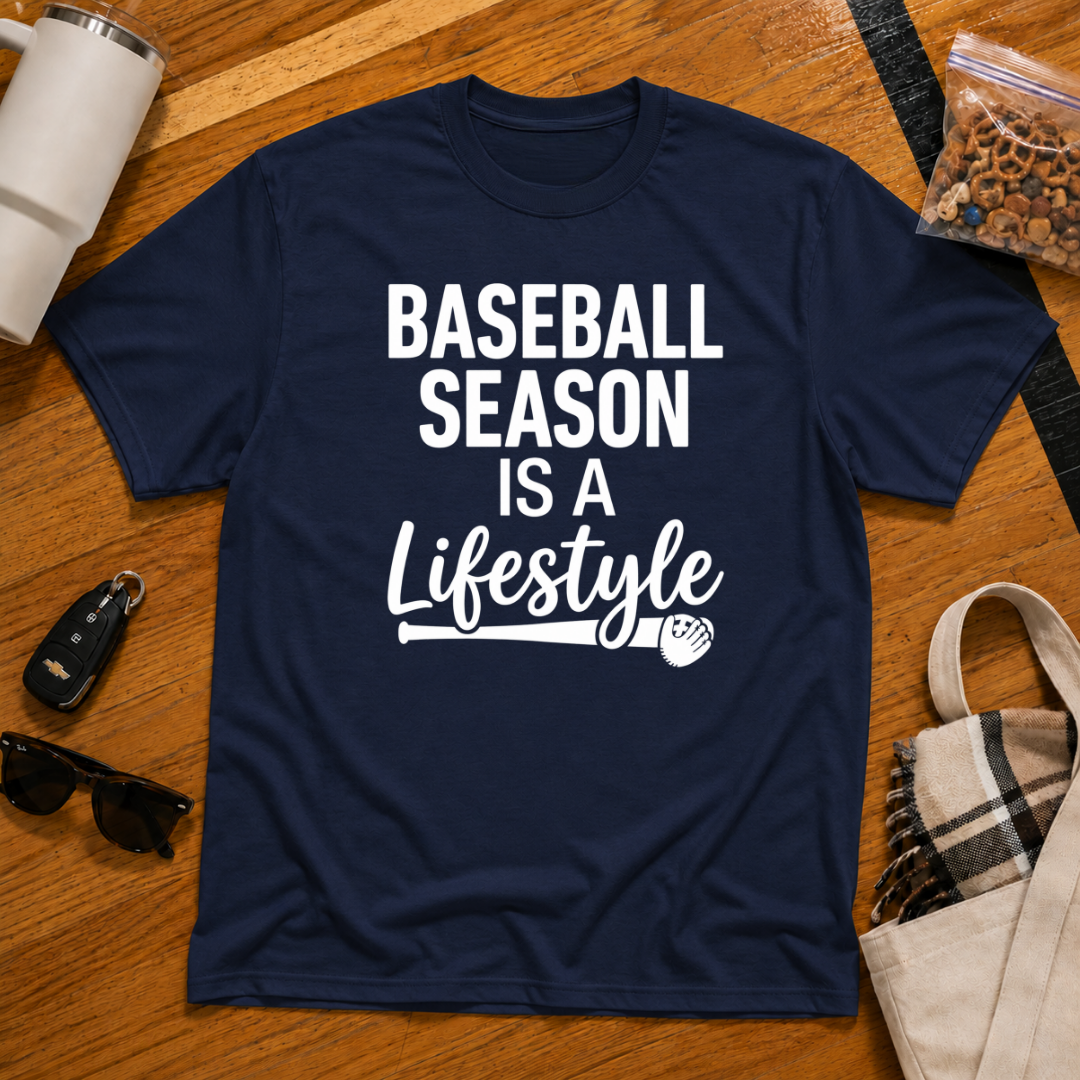 Baseball Season Is A Lifestyle Tee