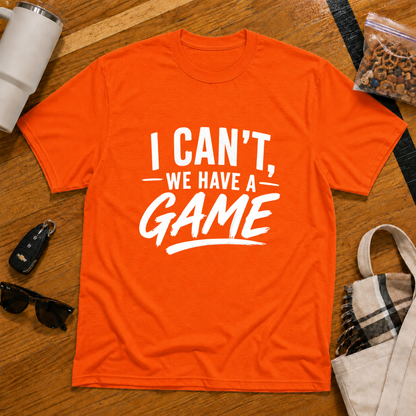 I Can't We Have A Game Tee