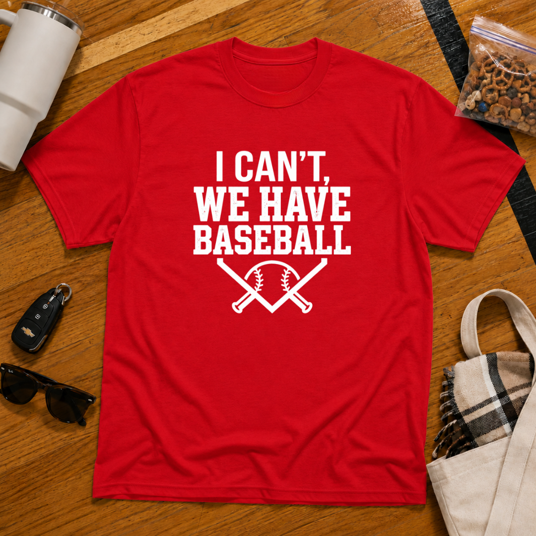 I Can't We Have Baseball Tee