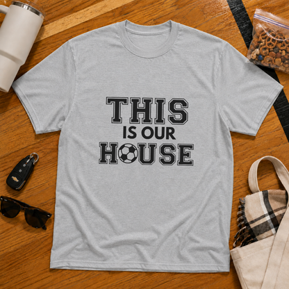 This Is Our House Soccer Tee