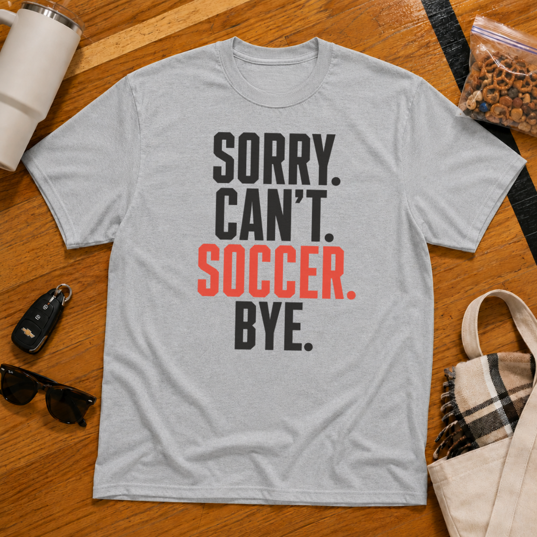 Sorry Can't Soccer Bye