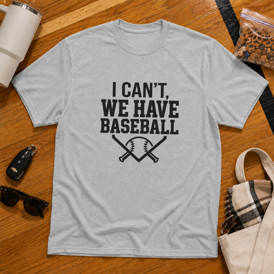 I Can't We Have Baseball Tee