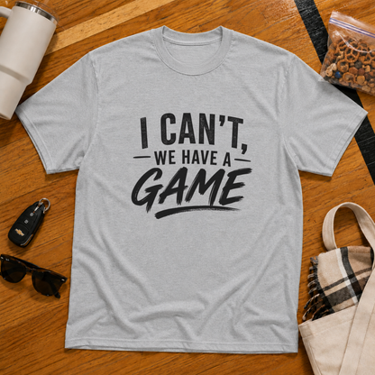 I Can't We Have A Game Tee