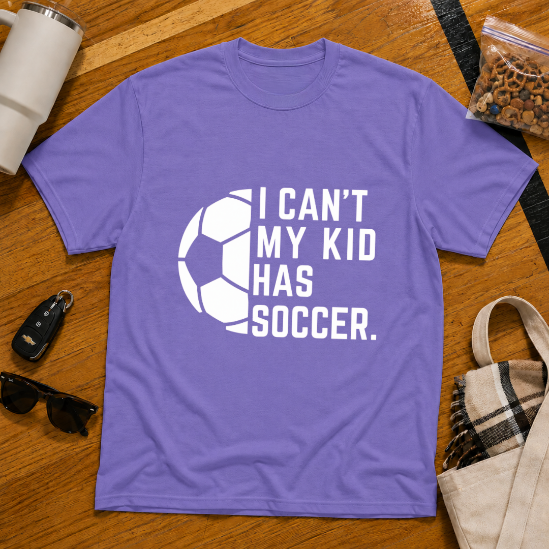 I Can't My Kid Has Soccer Tee