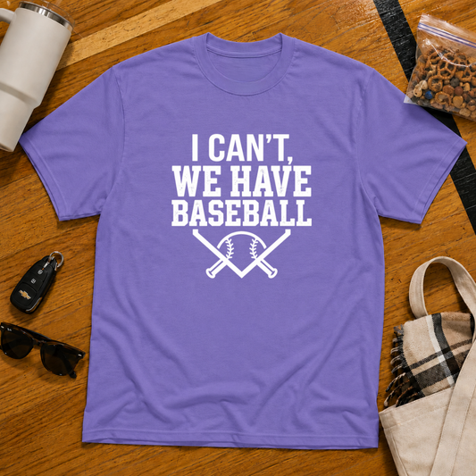 I Can't We Have Baseball Tee