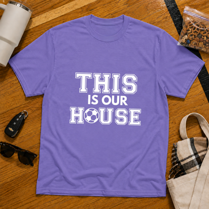 This Is Our House Soccer Tee
