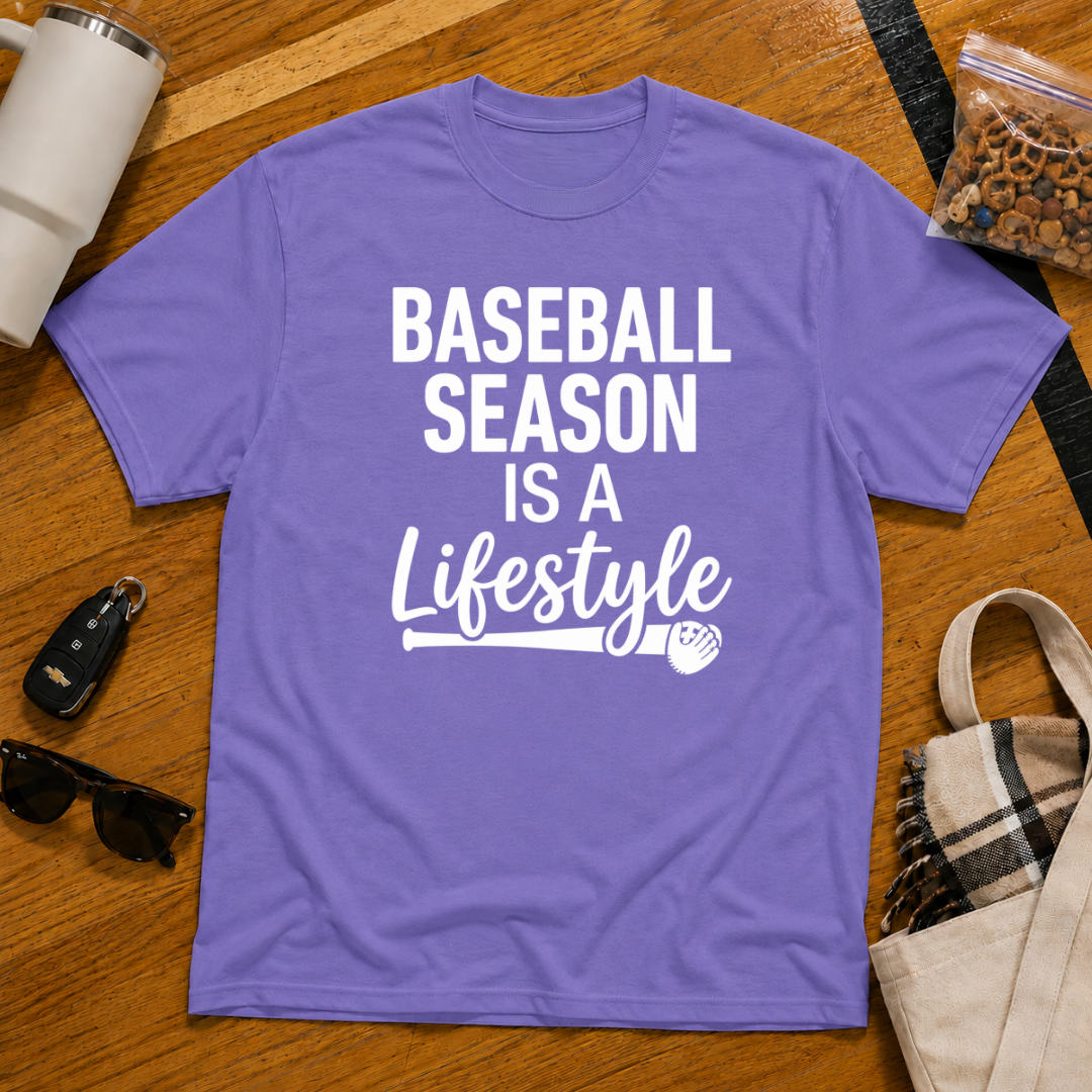 Baseball Season Is A Lifestyle Tee